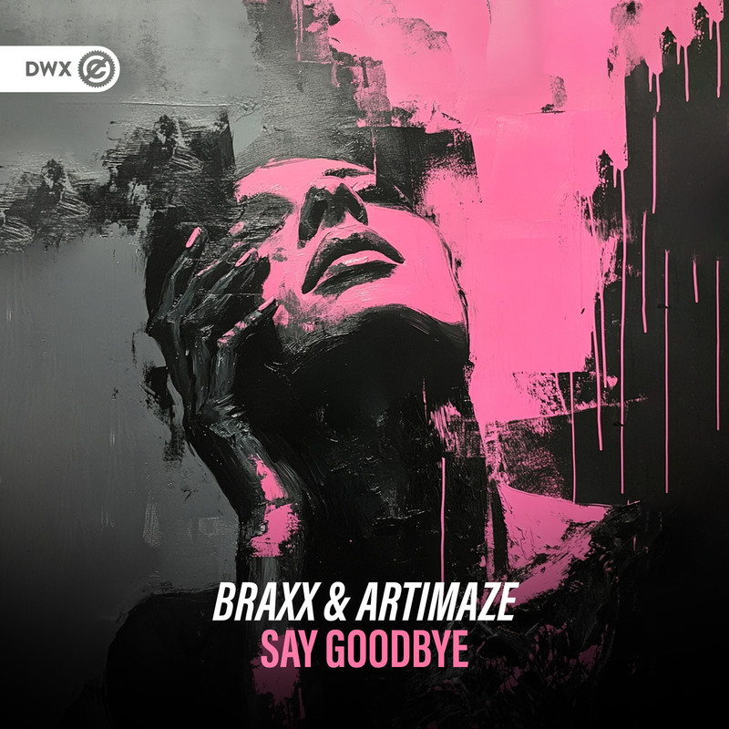 Braxx, Artimaze & Dirty Workz - Say Goodbye (Extended Mix)