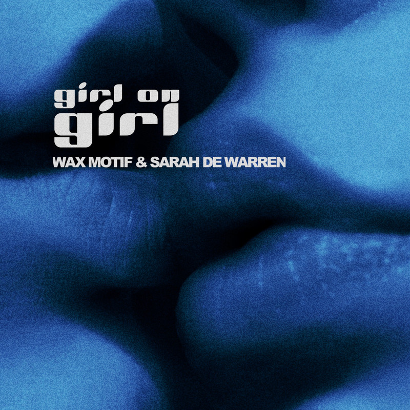 Wax Motif, Sarah De Warren - Girl on Girl (Extended Mix)