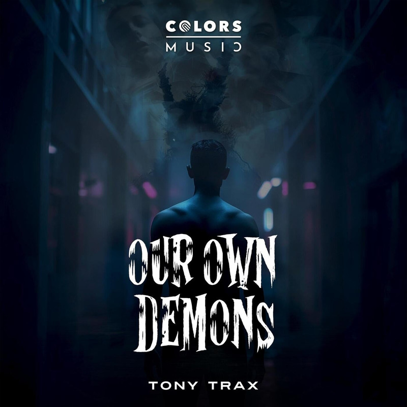 Tony Trax - Our Own Demons (Extended Mix)