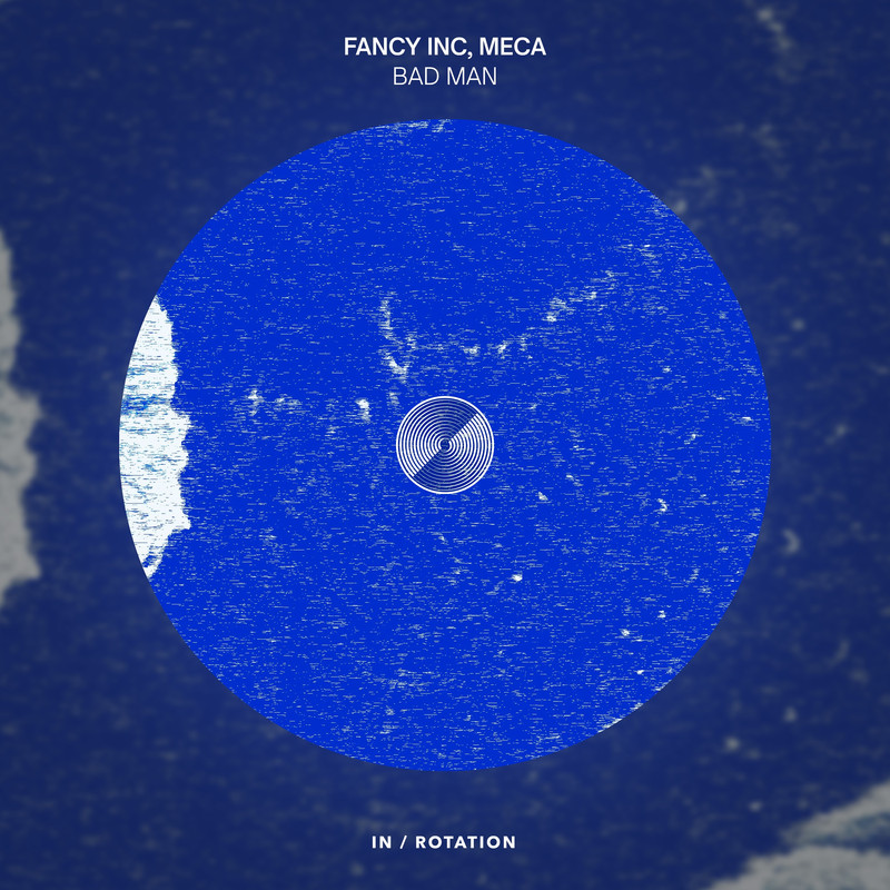 Fancy Inc, Meca - Bad Man (Extended Mix)