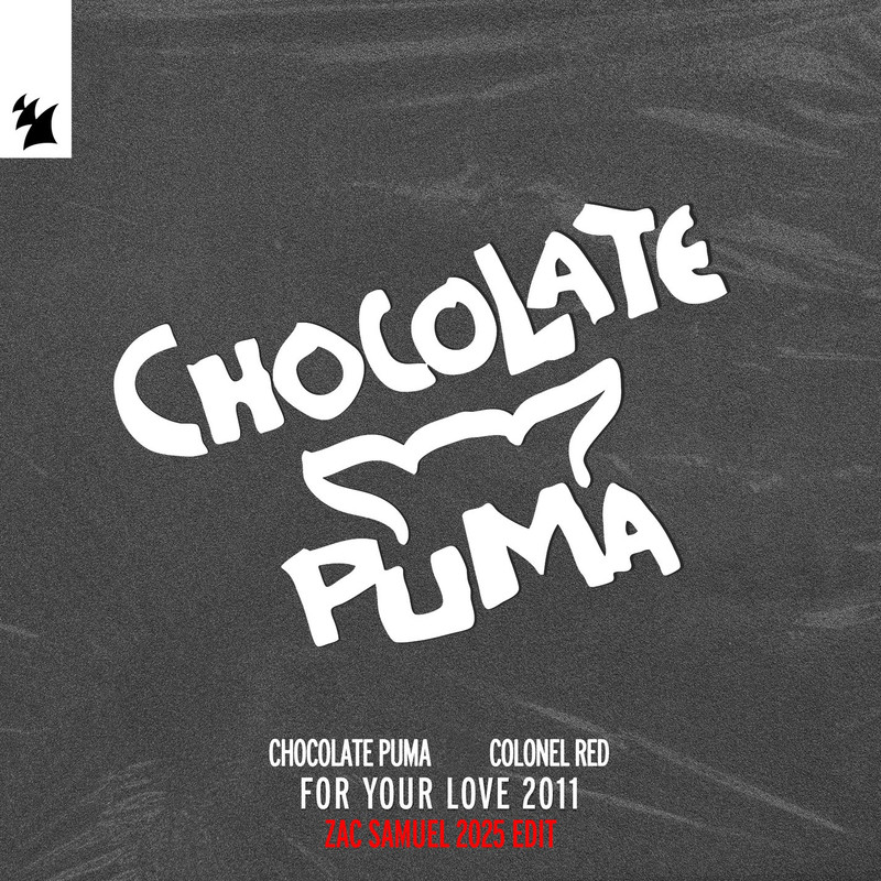 Chocolate Puma & Colonel Red - For Your Love 2011 (Zac Samuel 2025 Extended Edit)