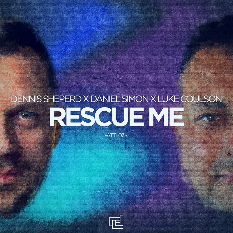 Dennis Sheperd x Daniel Simon x Luke Coulson - Rescue Me (Extended Mix)