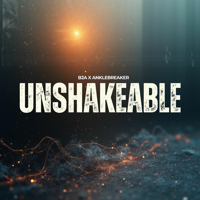 b2a & Anklebreaker - Unshakeable (Original Mix)