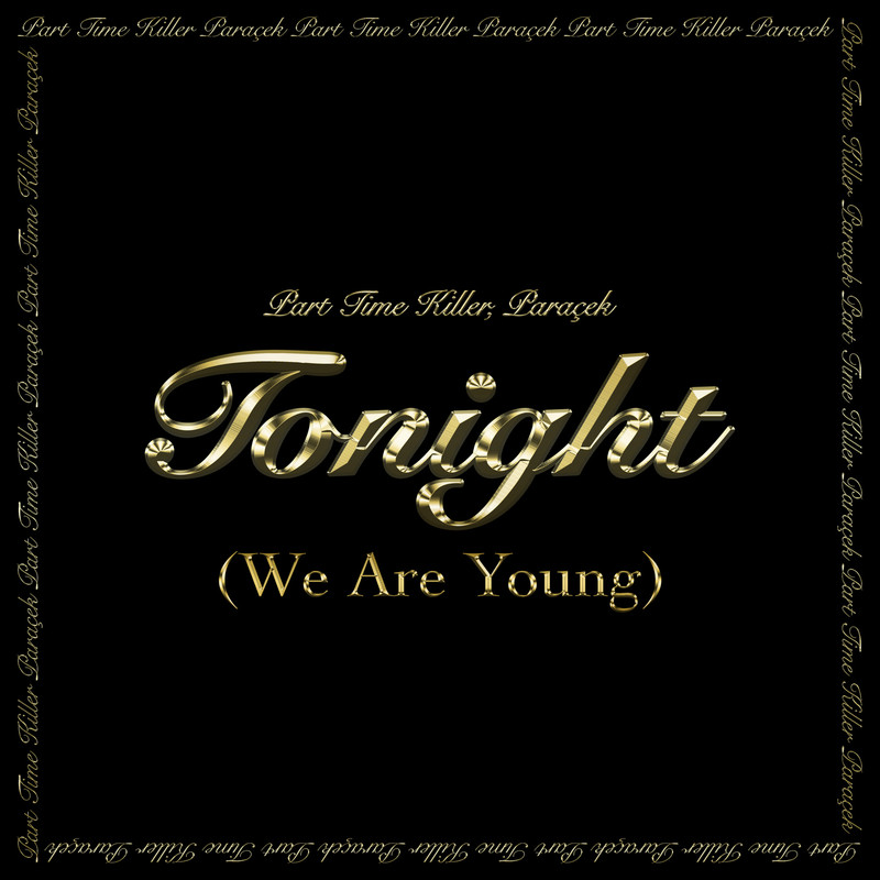 Part Time Killer, Para&ccedil;ek - Tonight (We Are Young) (Extended Mix)
