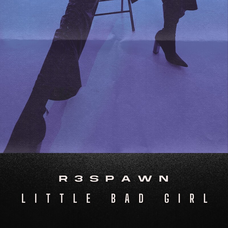R3SPAWN - Little Bad Girl (Original Mix)