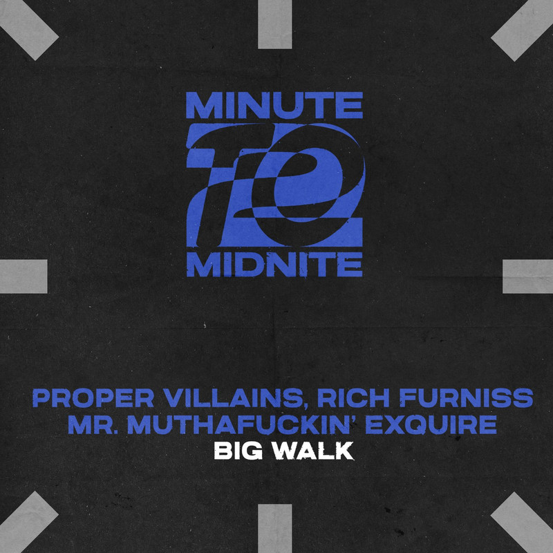 Proper Villains, Rich Furniss, Mr. Muthafuckin' eXquire - Big Walk (Extended Mix)