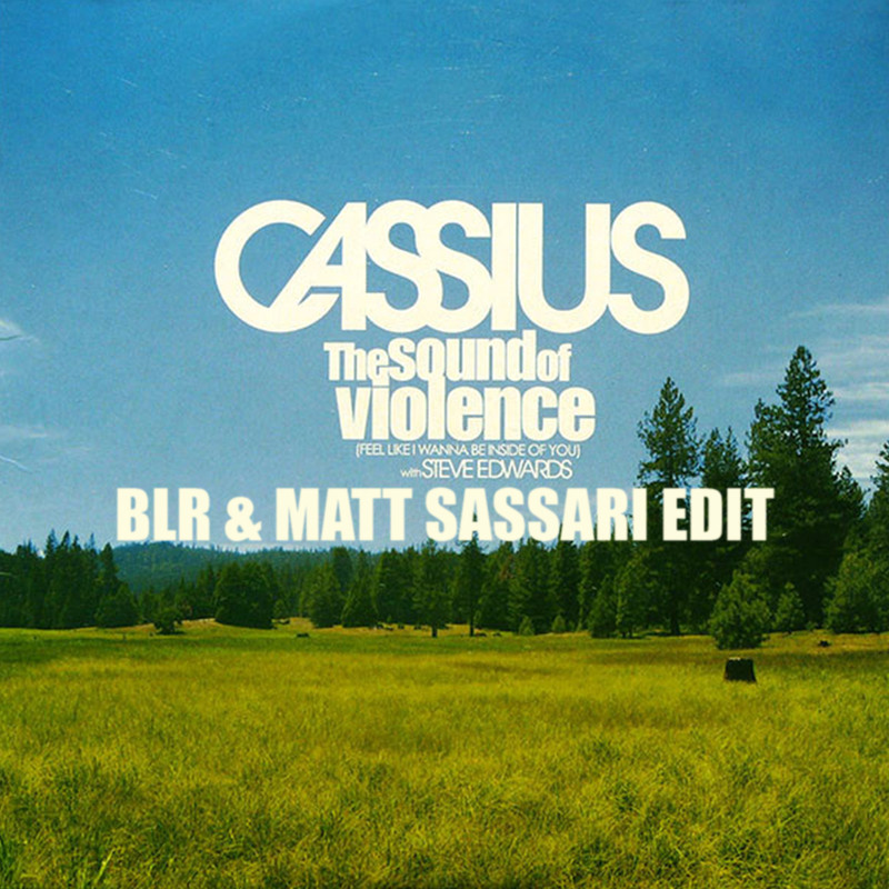 Cassius - The Sound Of Violence (BLR & Matt Sassari Edit)