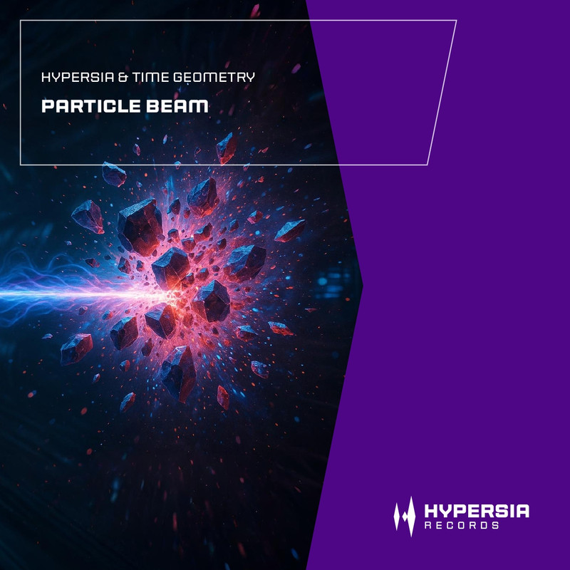 Hypersia & Time Geometry - Particle Beam (Extended Mix)