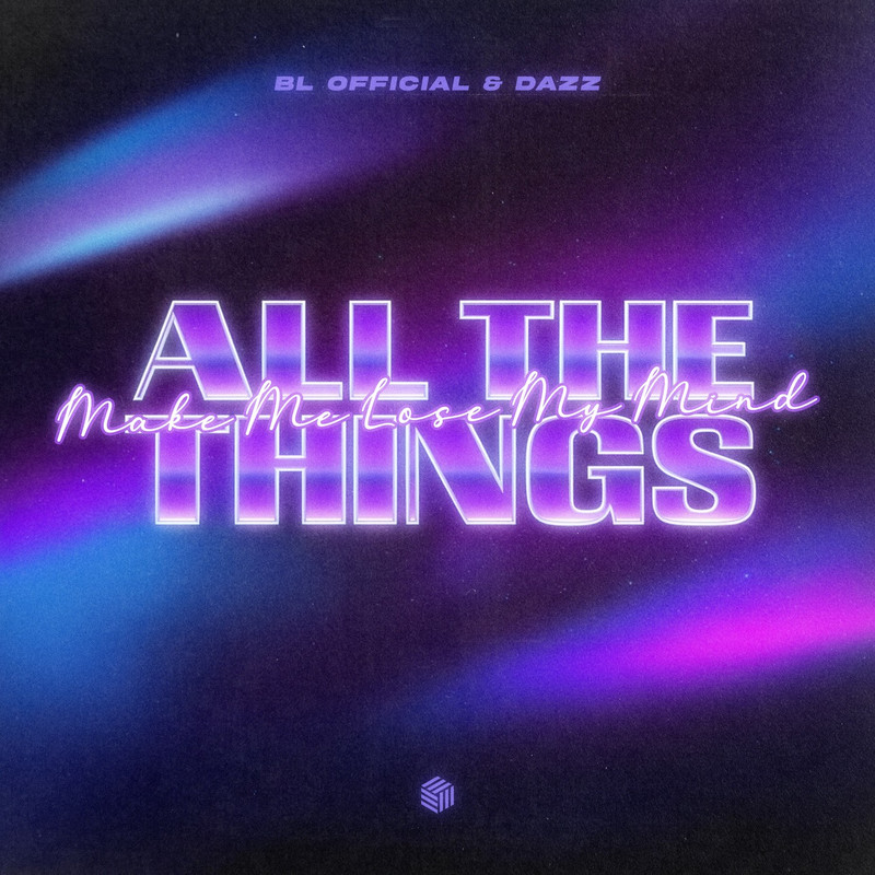 BL Official & DAZZ - All The Things (Make Me Lose My Mind) [Extended Mix]