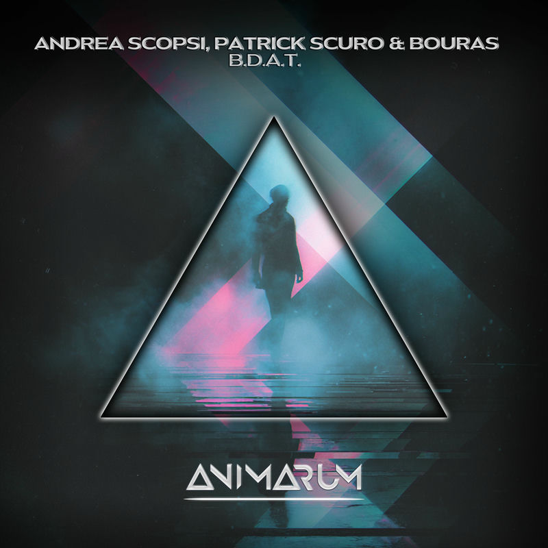 Andrea Scopsi, Patrick Scuro & Bouras - B.D.A.T (Original Mix)