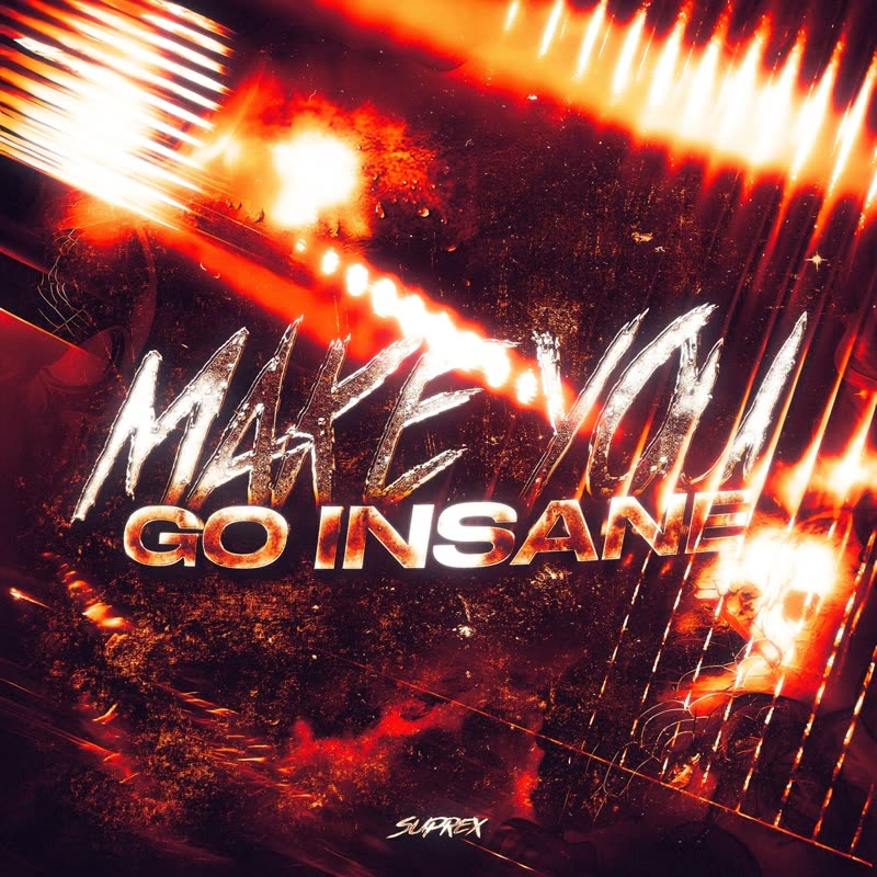 $uprex - MAKE YOU GO INSANE (Original Mix)