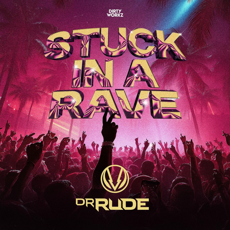 Dr Rude - Stuck In A Rave (Extended Mix)