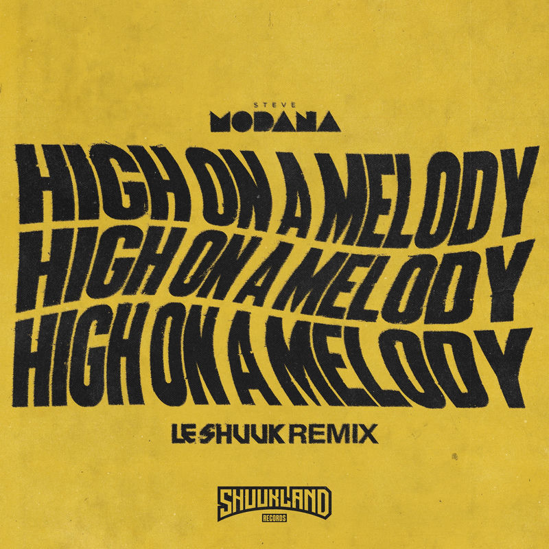 Steve Modana - High On A Melody (Le Shuuk Remix)