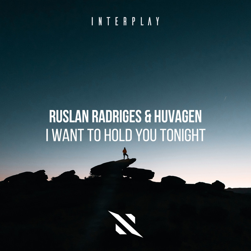 Ruslan Radriges, Huvagen - I Want To Hold You Tonight (Extended Mix)