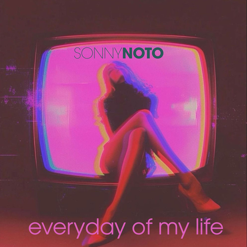 Sonny Noto - Everyday Of My Life (Extended Mix)