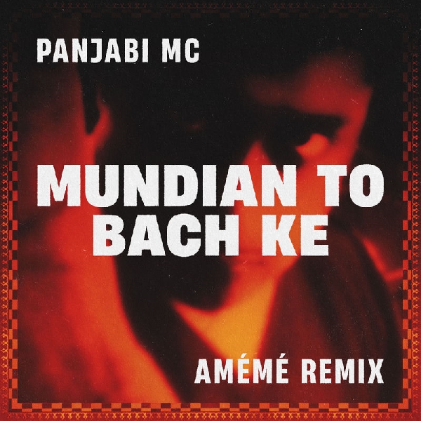 Panjabi MC - Mundian To Bach Ke (Am&eacute;m&eacute; Remix)