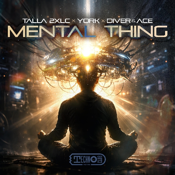 Talla 2XLC x York x Diver & Ace - Mental Thing (Extended Mix)