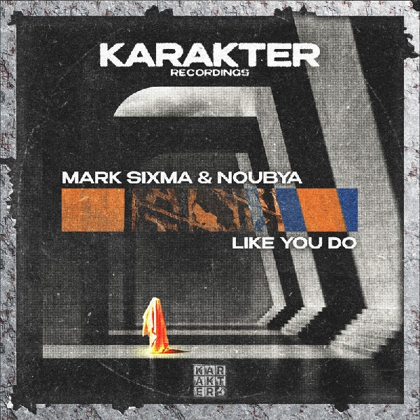 Mark Sixma & Noubya - Like You Do (Original Mix)