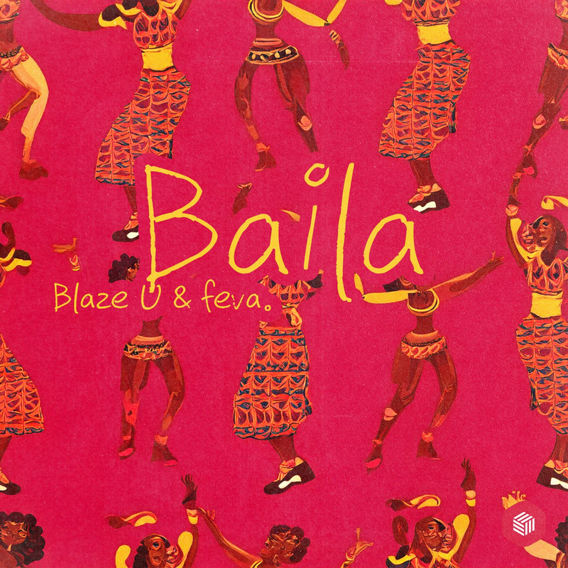 Blaze U & feva. - Baila (Extended Mix)