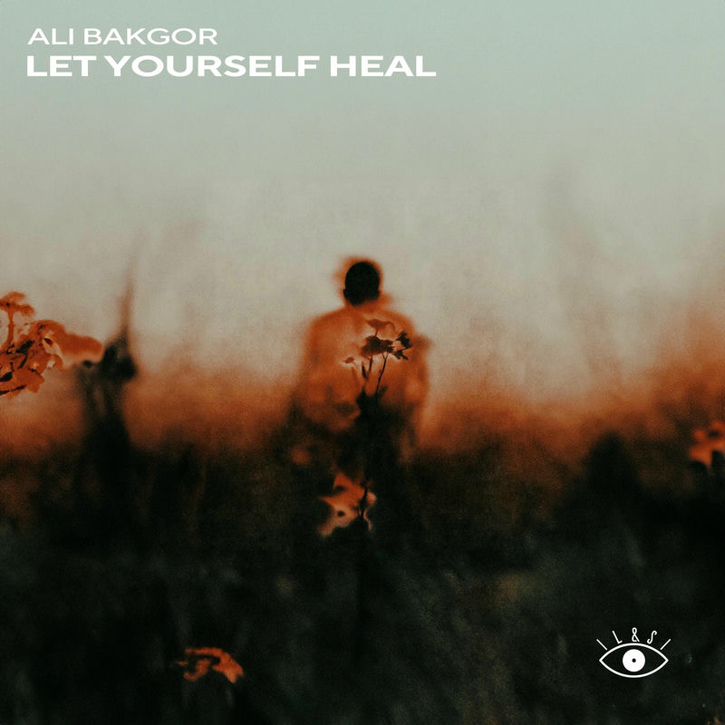 Ali Bakgor - Let Yourself Heal (Original Mix)