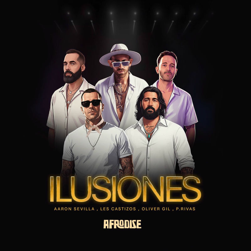 Aaron Sevilla, Les Castizos, Oliver Gil & P.Rivas - Ilusiones (Original Mix)