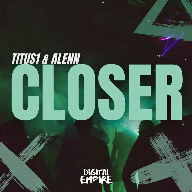 Titus1 & Alenn - Closer (Original Mix)