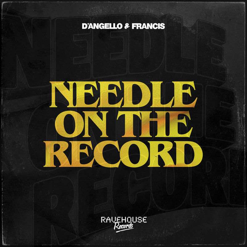 D'Angello & Francis - Needle On The Record (Original Mix)