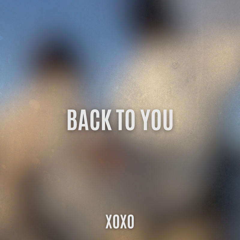 XOXO - Back To You (Original Mix)