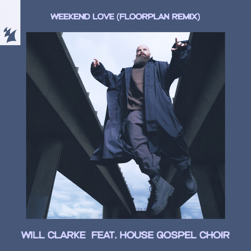 Will Clarke feat. House Gospel Choir - Weekend Love (Floorplan Extended Remix)