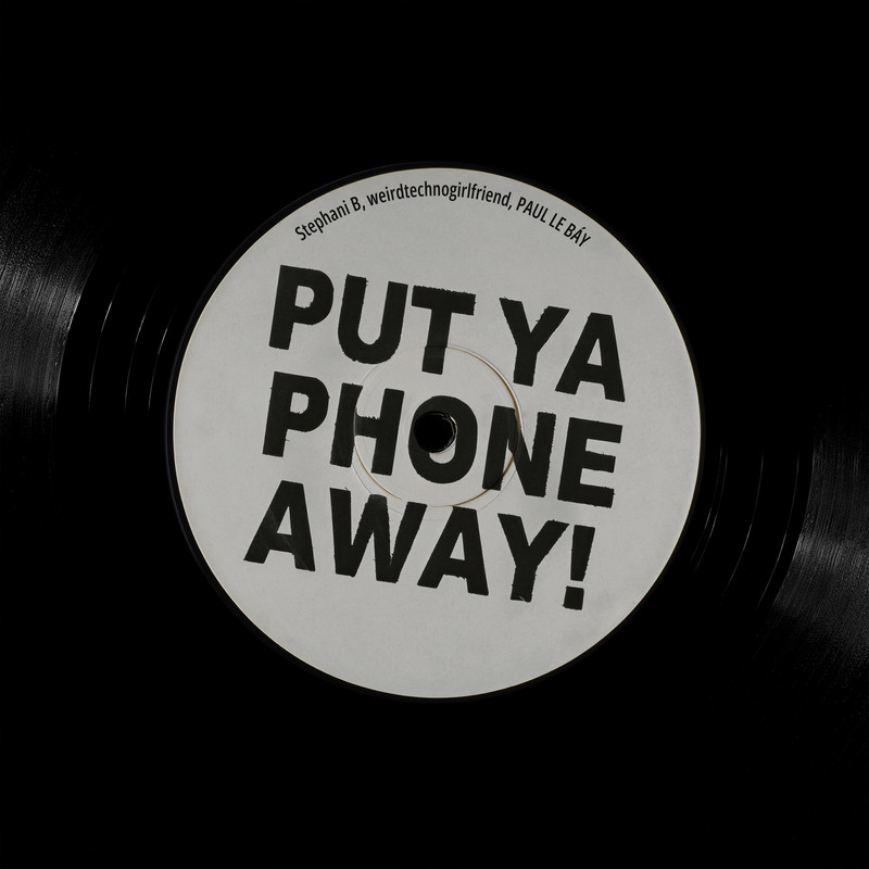 Stephani B vs. weirdtechnogirlfriend & PAUL LE B&Aacute;Y - PUT YA PHONE AWAY (Original Mix)