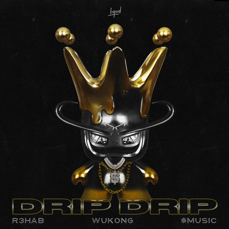 R3HAB, Wukong & $MUSIC - Drip Drip (Extended Mix)