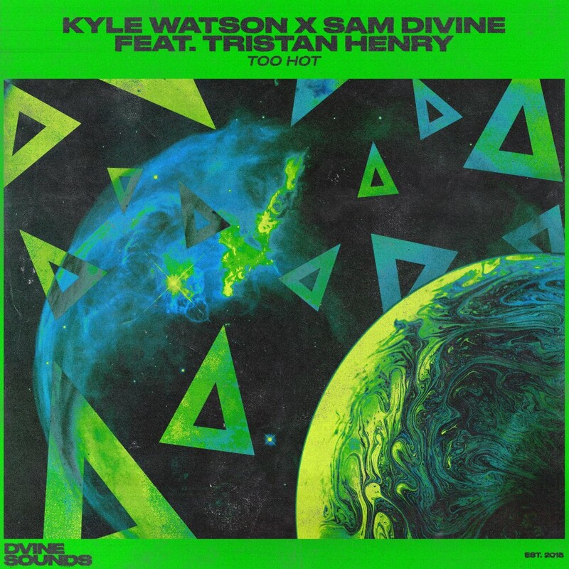 Kyle Watson & Sam Divine - Too Hot (feat. Tristan Henry) (Original Mix)