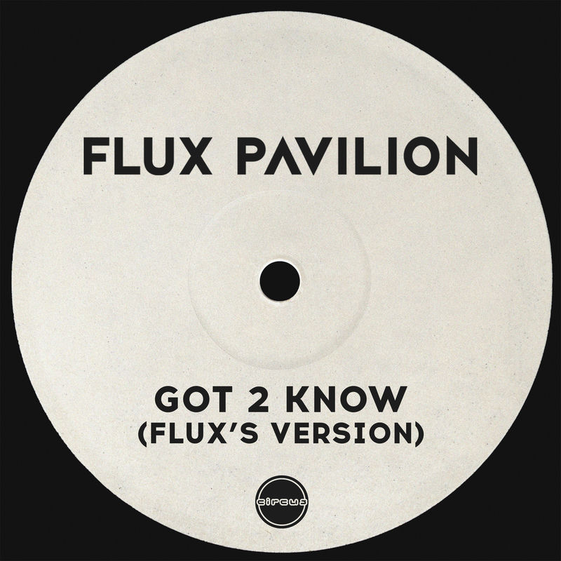 Flux Pavilion - Got 2 Know (Flux's Version)