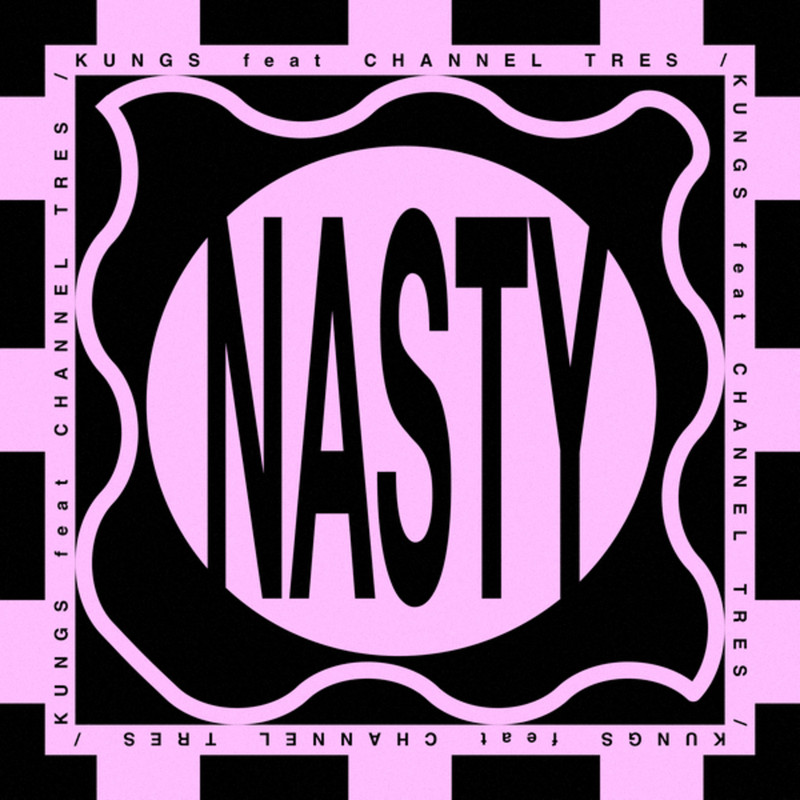 Kungs, Channel Tres - Nasty (Extended Mix)