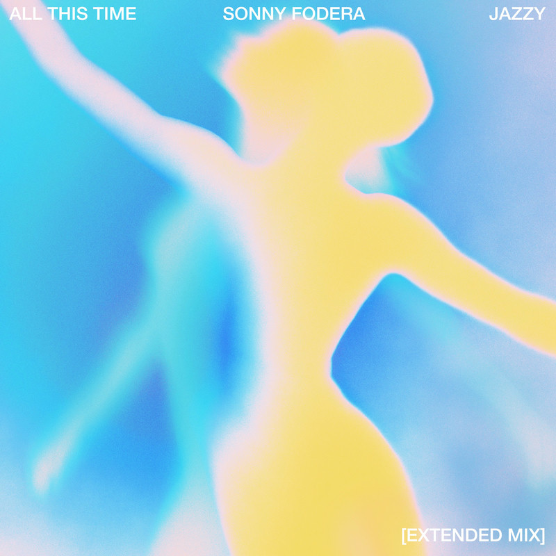 Sonny Fodera - All This Time (feat. Jazzy) (Extended Mix)