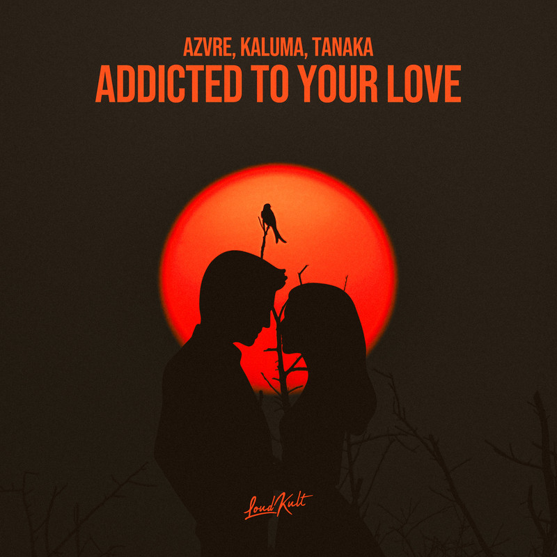 Tanaka, Kaluma, AZVRE - Addicted To Your Love (Original Mix)