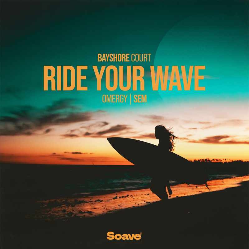 OMERGY, SEM & Bayshore Court - Ride Your Wave (Original Mix)