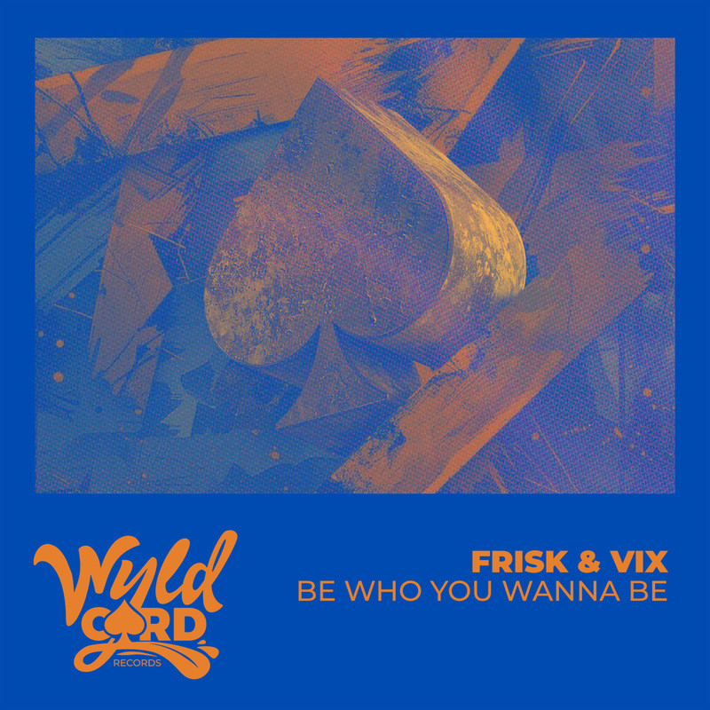 Frisk & Vix - Be Who You Want To Be (Original Mix)