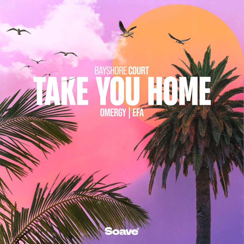 Bayshore Court, OMERGY & EFA - Take You Home (Original Mix)