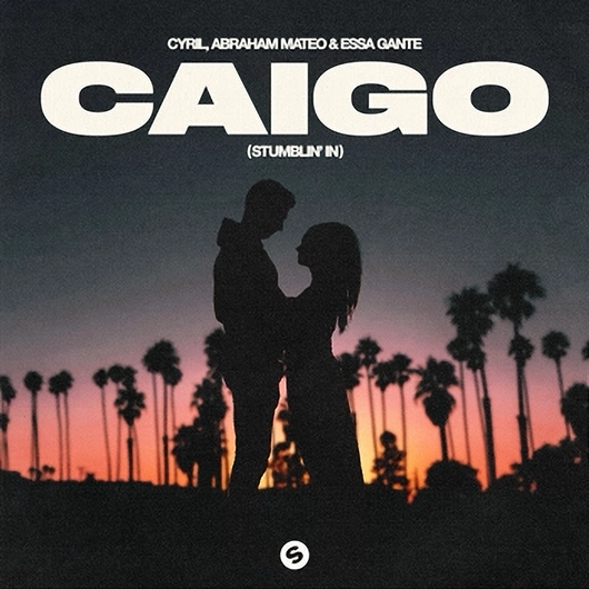 CYRIL, Abraham Mateo & Essa Gante - Caigo (Stumblin' In) (Original Mix)