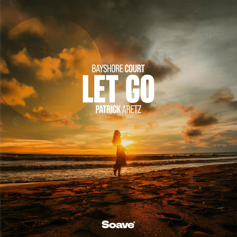 Bayshore Court & Patrick Aretz - Let Go (Original Mix)