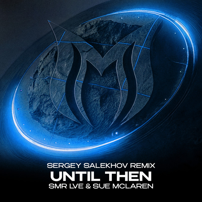 SMR LVE & Sue Mclaren - Until Then (Sergey Salekhov Extended Remix)