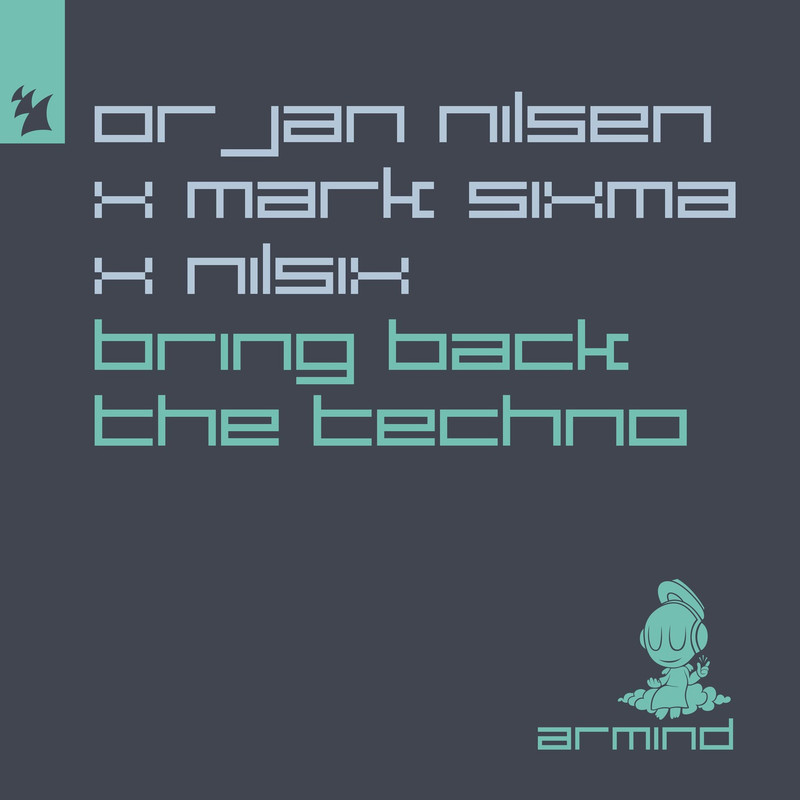 Orjan Nilsen x Mark Sixma pres. nilsix - Bring Back The Techno (Extended Mix)
