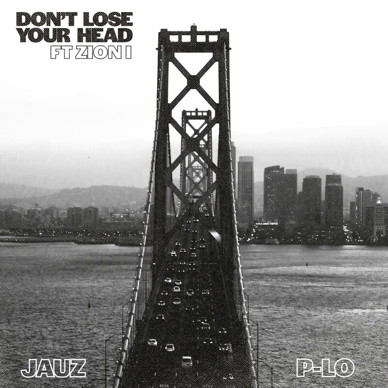 Jauz & P-Lo - Don't Lose Your Head (feat. Zion I) (Original Mix)