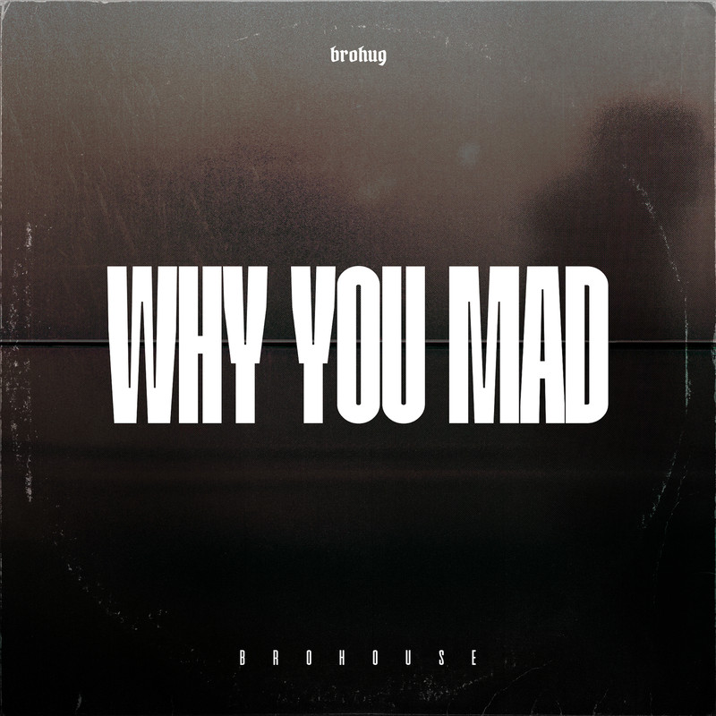 BROHUG - Why You Mad (Extended Mix)