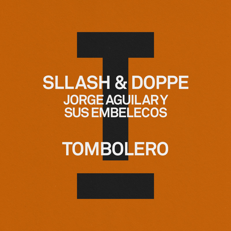 Sllash & Doppe, Jorge Aguilar Y Sus Embelecos - Tombolero (Extended Mix)