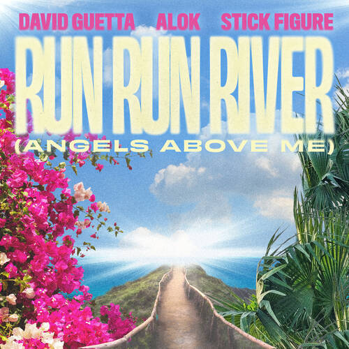 David Guetta, Alok, Stick Figure - Run Run River (Angels Above Me) (Original Mix)