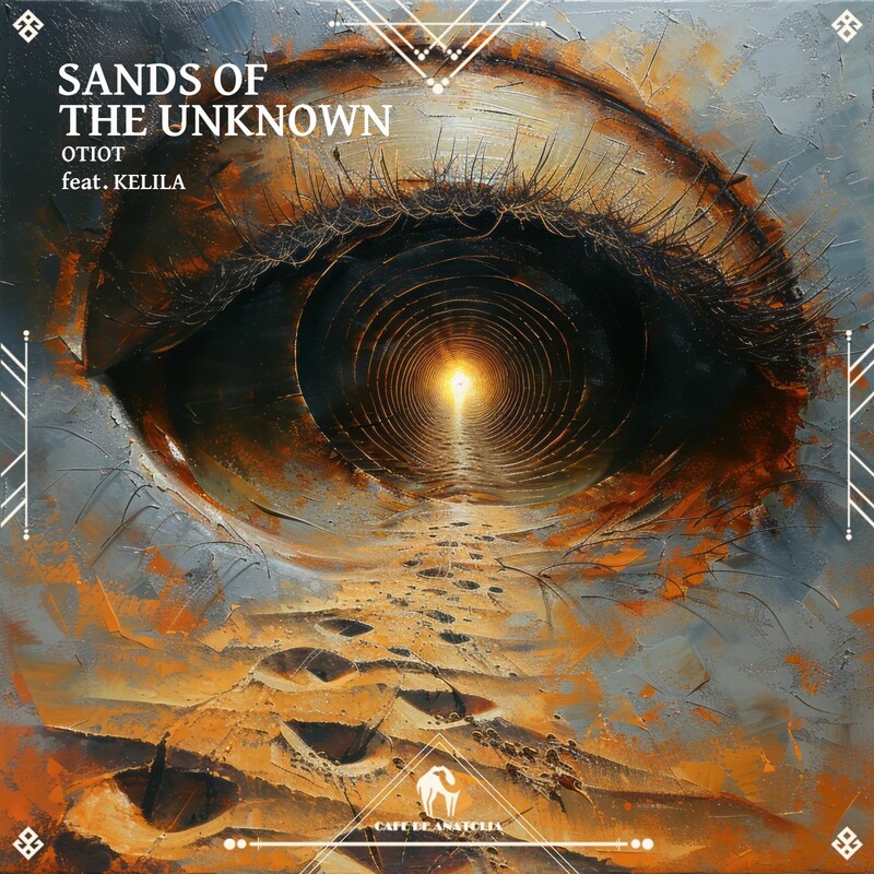 OTIOT & Cafe De Anatolia - Sands of the Unknown (feat. Kelila) (Original Mix)