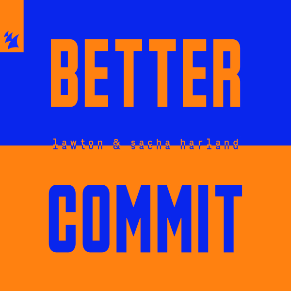 LAWTON & Sacha Harland - Better Commit (Extended Mix)