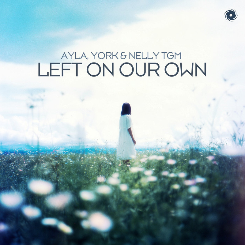 Ayla, York & NELLY TGM - Left On Our Own (Extended Mix)